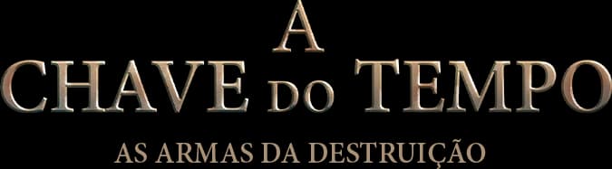 A Chave do Tempo — As Armas da Destruição
